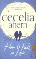 Ahern C., How to Fall in Love  2013