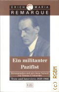 Remarque E. M., Ein militanter Pazifist. Texte u. Interviews 1929-1966  1998 (KiWi. Paperbacks bei Kiepenheuer & Witsch. 495)