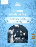 Tebbs V., Classic Tales Second Edition: Level 1: Lownu Mends the Sky Activity Book & Play