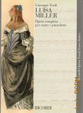 Verdi G., Luisa Miller: melodramma tragico in tre atti di Salvadore Cammarano: riduzione per canto e pianoforte di E. Muzio a cura di Mario Parenti (1966)  2013 (Ricordi Opera Vocal Score Series)