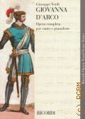 Verdi G., Giovanna d'Arco: dramma lirico in un prologo e tre atti di Temistocle Solera: riduzione per canto e pianoforte  2013 (Ricordi Opera Vocal Score Series)