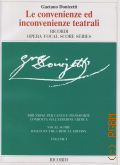 Donizetti G., Le Convenienze ed inconvenienze teatrali: dramma giocoso in un atto di Domenico Gilardoni: Volume I: riduzione per canto e pianoforte condotta sull' edizione critica della partitura a cura di Roger Parker e Anders Wiklund  2011 (Ricordi Opera Vocal Score Series)