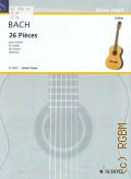 Bach J.S., 26 Pieces: pour Guitare. Transcription et doigte par Nicolas Alfonso  [20--]