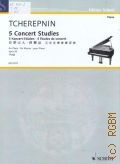 Tcherepnin A., 5 Concert Studies: for Piano: op. 52. Edited by Jing-Mao Yang  1999