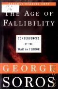 Soros G., The Age of Fallibility. The Consequences of the War on Terror  2006