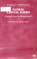 Griffith-Jones S., Global Capital Flows. Should they be Regulated?  1998