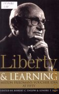 Liberty and Learning. Milton  Friedman's voucher idea at fifty  2006