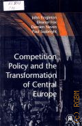 Fingleton J., Competition Policy and the Transformation of Central Europe  1996