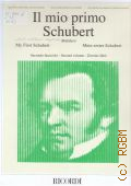 Schubert F., Il mio primo Schubert: raccolta di pezzi facili: per pianoforte: fascicolo 2  2012 (I Grandi Classici per i giovanni pianisti)