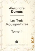 Dumas A., . Les Trois mousguetaires . 2  2016 ( -  )