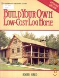 Hard R., Build Your Own Low-Cost Log Home  1985