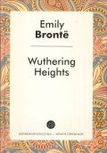 Bronte ., Wuthering Heights. Roman in English. 1847  2016 (  -   .    2014 .)