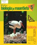 Arjanne S., Koulun biologia ja maantieto 5. tyokirja  2012