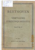 Beethoven L., Samtliche Streichquartette  Band 1: Op. 18. Herausgegeben von Joseph Joachim und Andreas Moser  ..