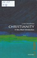 Woodhead L., Christianity  2004 (Very short introductions. 119)