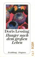 Lessing D., Hunger nach dem grossen Leben  2002 (Diogenes Taschenbuch. 21536)