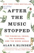 Blinder A. S., After the Music Stopped. The financial crisis, the response, and the work ahead  2014