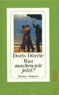 Dorrie D., Was machen wir jetzt?. Roman  2012