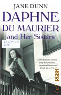 Dunn J., Daphne du Maurier and Her Sisters  2014