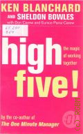 Blanchard K., High Five!. The magic of working together  2004