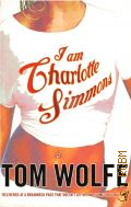 Wolfe T., I Am Charlotte Simmoms  2004