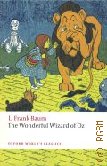 Baum L.F., The Wonderful Wizard of Oz  2008 (Oxford World's Classics)