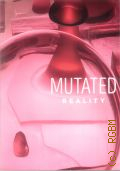    , Mutated reality, 27.11.2015 - 01.03.2016. [ ]  . 2015