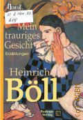 Boll H., Mein trauriges Gesicht. Erzahlungen  2003 ()