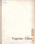 Yugoslav Cities. [Belgrade. Zagreb. Ljubljana. Sarajevo. Skopje. Titograd. Novi Sad. Pristina]. []  1965