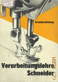 Verarbeitungslehre Schneider. Grundausbildung  1990