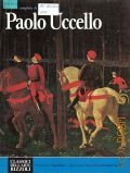 L'opera completa di Paolo Uccello  [1971] (Classici dell'Arte. Biblioteca Universale delle Arti Figurative. volume 46)