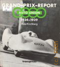 Kirchberg P., Grand-Prix-Report Auto Union. 1934 bis 1939  [1984]