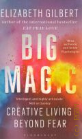 Gilbert E., Big Magic. creative living beyond fear  2016