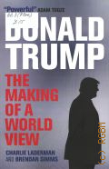 Laderman C., Donald Trump. the making of a world view  2017