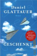 Glattauer D., Geschenkt. roman  2016 (Goldmann lesen erleben. 48300)