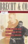 Fuegi J., Brecht and Company. Sex, Politics, and the Making of the Modern Drama  cop. 1994