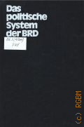 Das politische System der BRD. Geschichte u.Gegenwart  1985 (Studien zum politischen System des Imperialismus. Bd.3)