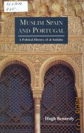 Kennedy H., Muslim Spain and Portugal. A Political History of al-Andalus  1996