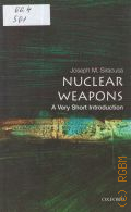 Siracusa J. M., Nuclear Weapons  2008 (Very short introductions. 179)