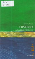 Arnold J. H., History. a very short introduction  2000 (Very short introductions. 16)