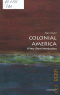 Taylor A., Colonial America  2013 (Very short introductions. 339)