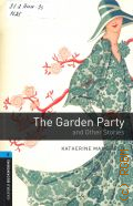 Mansfield K., The garden party and other stories. stage 5  2008 (Oxford Bookworms Library) (Human Interest)