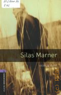 Eliot G., Silas Marner. the weaver of Raveloe. stage 4  2008 (Oxford Bookworms Library)