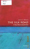 Millward J., The Silk Road  2013 (Very short introductions. 351)