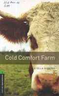 Gibbons S., Cold Comfort Farm. stage 6  2008 (Oxford Bookworms Library) (Human interest)