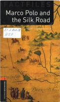 Hardy-Gould J., Marco Polo and the Silk Road. stage 2(700 headwords)  2010 (Oxford bookworms library) (Factfiles)