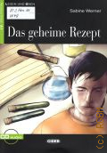 Werner S., Das geheime Rezept. [Niveau Eins A1]  2012 (Lesen und uben)