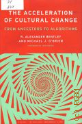 Bentley R. A., The Acceleration of ultural hange. from ancestors to algorithms  2017