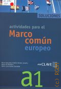 Andion Herrero M. A., Actividades para el Marco comun europeo. De referencia para las lenguas. A1. Solucionario   2005