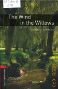 Grahame K., The Wind in the Willows. stage 3  2008 (Oxford bookworms library) (Classics)